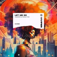 Manodom and Tamika Tyan - Let Me Go