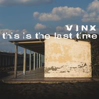 Vinx - This Is the Last Time