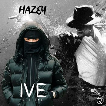 Hazey - Ive Got One (Explicit)