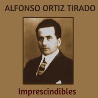 Alfonso Ortiz Tirado - Imprescindibles