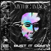 Mythic Image - Bust It Down