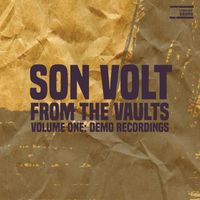 Son Volt - From the Vaults, Vol. 1 : Demo Recordings (Explicit)