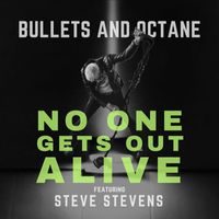 Bullets And Octane feat. Steve Stevens - No One Gets Out Alive