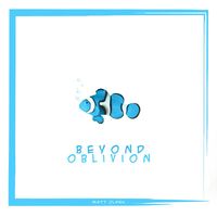 Matt Clark - Beyond Oblivion