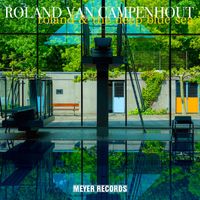 Roland Van Campenhout - roland & the deep blue sea