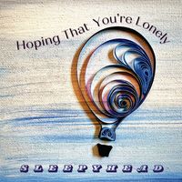Sleepyhead - Hoping That You're Lonely