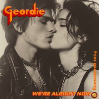 Geordie - We're Alright Now (Remastered 2024)