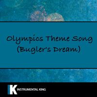 Instrumental King - Olympics Theme Song (Bugler's Dream)
