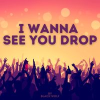 Black Wolf - I Wanna See You Drop