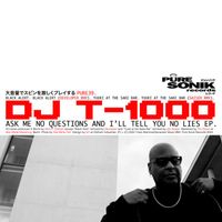 DJ T-1000 - Ask Me No Questions and I'll Tell You No Lies EP
