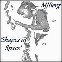 MJBerg - 'Shapes in Space'