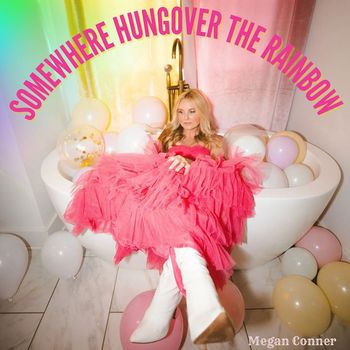 Megan Conner - Somewhere Hungover the Rainbow