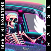 Raise - Skeleton in a Rari (Explicit)