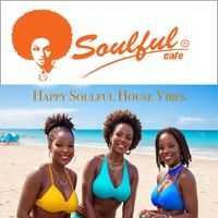 Soulful-Cafe - Happy Soulful House Vibes