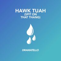 Dramatello - Hawk Tuah (Spit on That Thang)