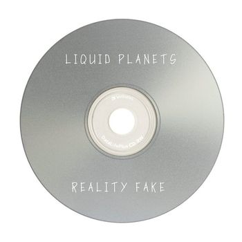LIQUID PLANETS - Reality Fake (Explicit)