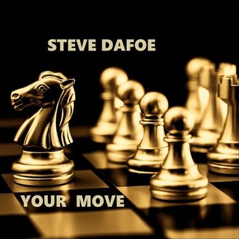 Steve Dafoe - Your Move
