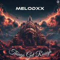 MELODXX - Things Get Rough (Radio Version)