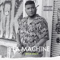 Maylan Manaza - La machine (Explicit)