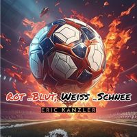 Eric Kanzler - Rot Weiss Blut Schnee (Rot wie Blut weiss wie Schnee [Explicit])