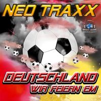 NEO TRAXX - Deutschland wir feiern EM