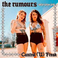 The Rumours - Cuntrol (U) Freak (Explicit)