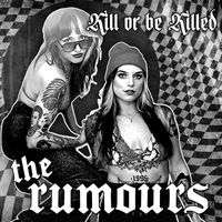 The Rumours - Kill Or Be Killed (Explicit)