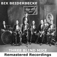 Bix Beiderbecke - Three Blind Mice