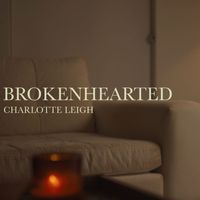 Charlotte Leigh - Brokenhearted