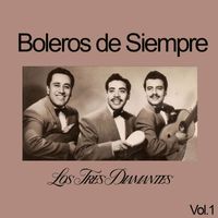 Los Tres Diamantes - Boleros de Siempre, Los Tres Diamantes, Vol. 1