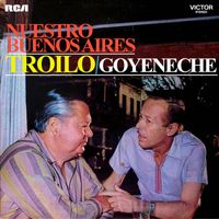 Aníbal Troilo & Roberto Goyeneche - Nuestro Buenos Aires