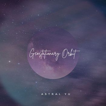 Astral Yu - Geostationary Orbit