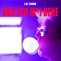 La Luna - Non sto mai bene