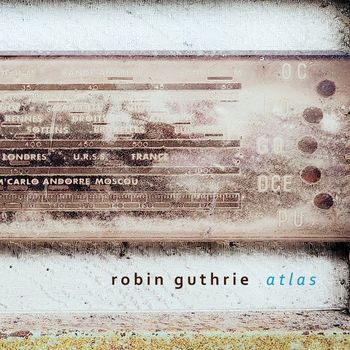 Robin Guthrie - Atlas