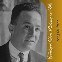 Irving Kaufman - Tonight You Belong to Me