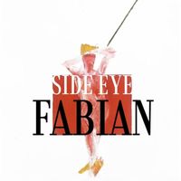 FABIAN - Side Eye