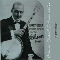 Harry Reser - When the Robert E Lee Comes to Town