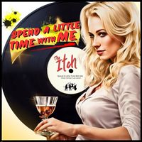 The Itch - Spend a Little Time with Me
