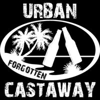 Forgotten - Urban Castaway (Explicit)