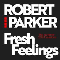 Robert Parker - Fresh Feelings