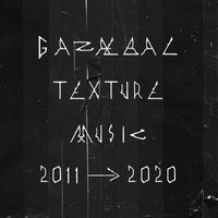GAZAEBAL - Texture Music: 2011 - 2020