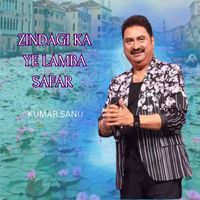 Kumar Sanu - ZINDAGI KA YE LAMBA SAFAR.
