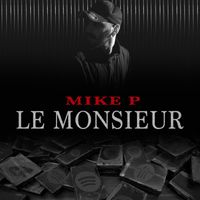 Mike P - Le monsieur
