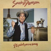 Smoky Dawson - I'll Paint You A Song