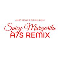Jason Derulo & Michael Bublé - Spicy Margarita (A7S Remix)