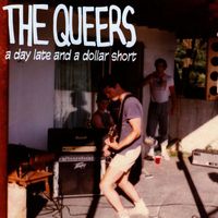 The Queers - A Day Late and a Dollar Short (Explicit)