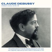 Claude Debussy - Debussy: Children's Corner, CD.119, L.113 (2024 Remaster)