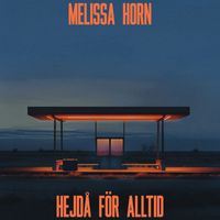 Melissa Horn - Hejdå för alltid