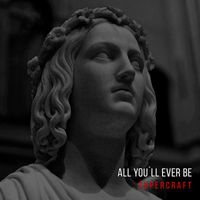 Supercraft - All You'll Ever Be