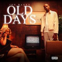 Jon Banks - Old Days (Explicit)